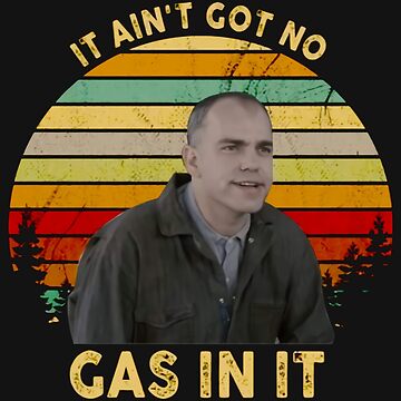"It Ain t Got No Gas in It Sling Blade Vintage" Sticker for Sale by