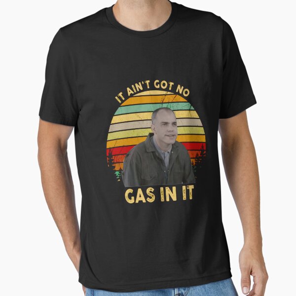 Item preview, It Ain t Got No Gas in It Sling Blade Vintage designed and sold by VenkataRb.