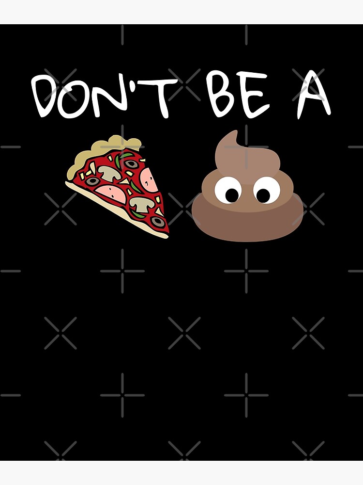 "Dont Be A Pizza Poop Shirt Funny Emoji Quote Puzzle Anime Retro