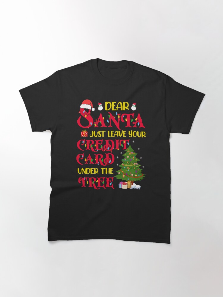 Discover Dear Santa Just Leave Your Credit Card  T-Shirt