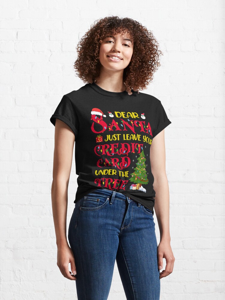 Discover Dear Santa Just Leave Your Credit Card  T-Shirt
