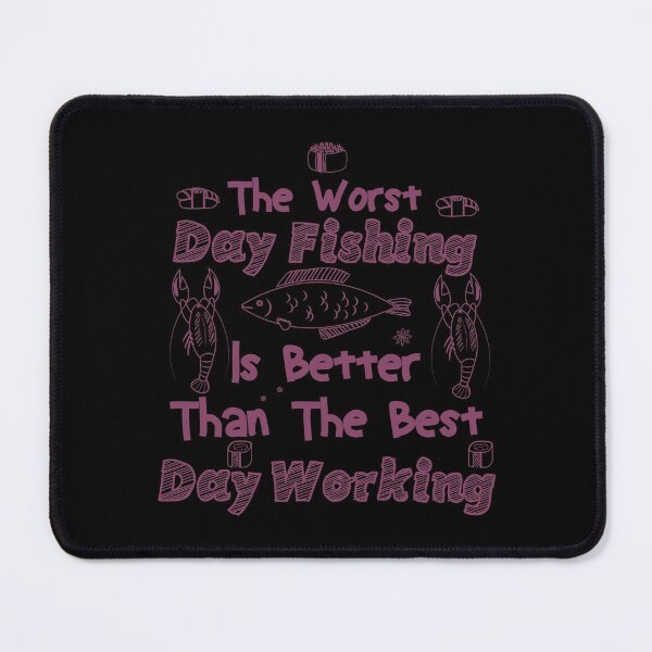 Item preview, The Worst Day Fishing Is Better Than The Best Day Working designed and sold by teesBYAlioui.