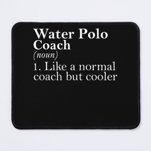 Item preview, Water Polo Coach Definition Funny Water Polo Coach designed and sold by EmmiSchramm.