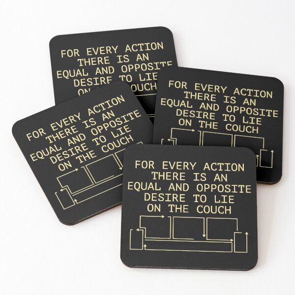 Artikelvorschau, Für jede Aktion gibt es den gleichen und entgegengesetzten Wunsch, auf der Couch zu liegen entworfen und verkauft von Casey Kennedy.