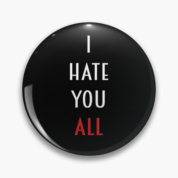 Item preview, I Hate You All designed and sold by brodolo.