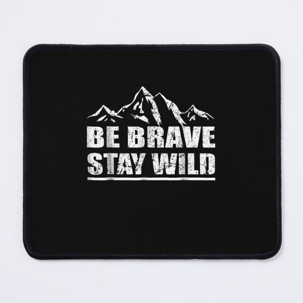 Item preview, Be Brave Stay Wild Great Outdoors Adventure designed and sold by JacekshiAmra.