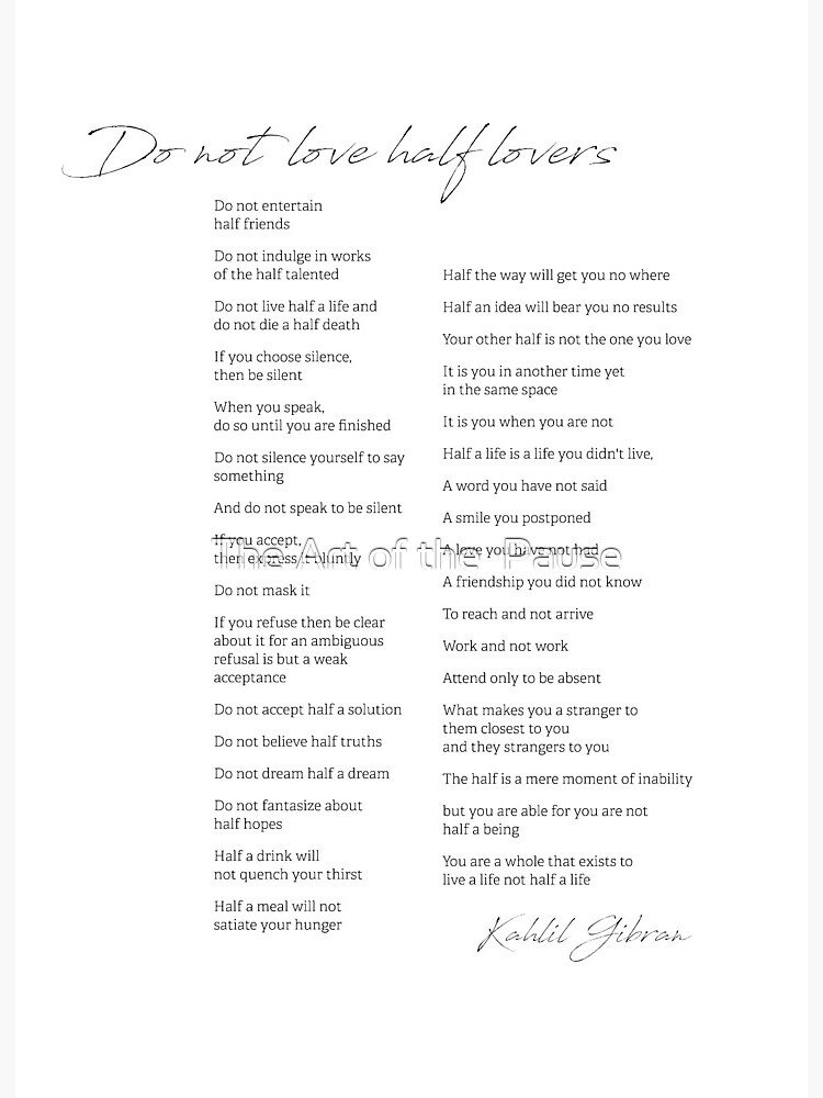 Kahlil Gibran Quote. Do not love half lovers. Art Board Print for Sale by  The Art of the Pause