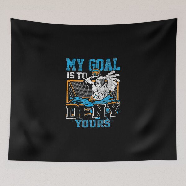 Item preview, My Goal Is To Deny Yours Water Polo For Goalies designed and sold by EmmiSchramm.