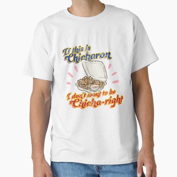 Feels so Chicha-Right Classic T-Shirt