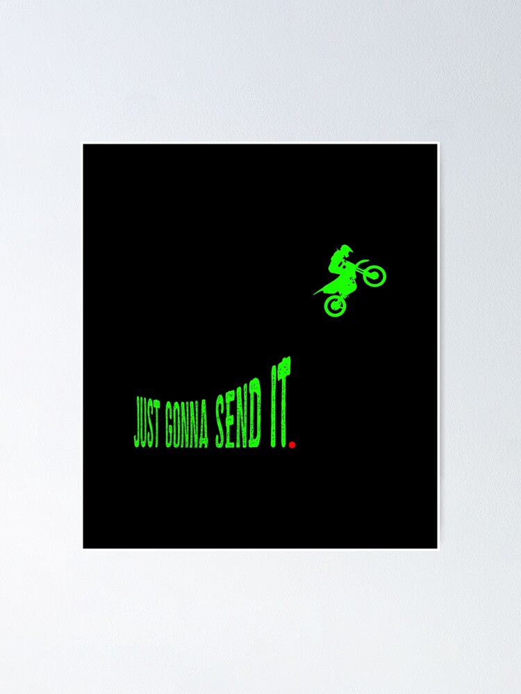 Just Gonna Send It Funny Motocross Dirt Bike Meme Biker Poster For Sale By LukasRaeshiAse