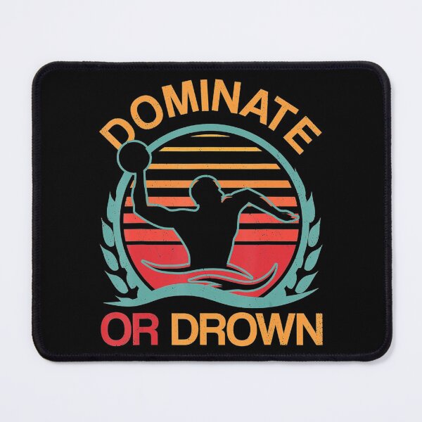 Item preview, Water Polo Dominate or Drown Funny Waterpolo Player designed and sold by EmmiSchramm.