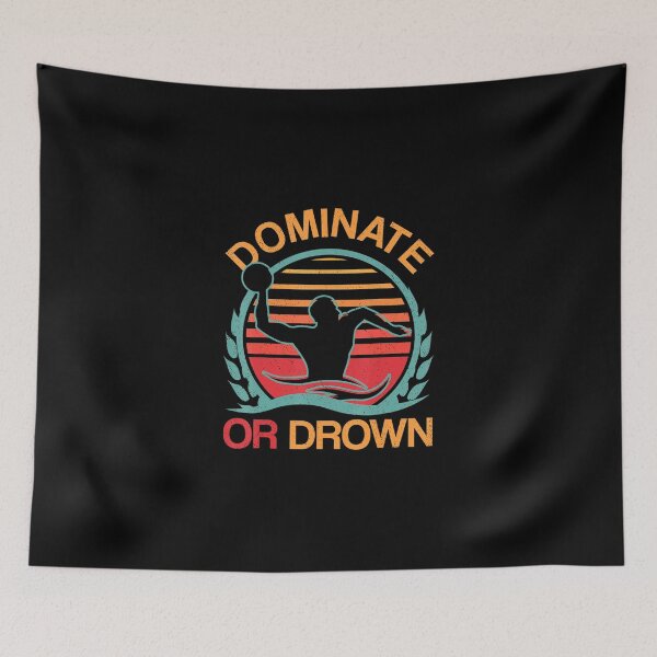 Item preview, Water Polo Dominate or Drown Funny Waterpolo Player designed and sold by EmmiSchramm.