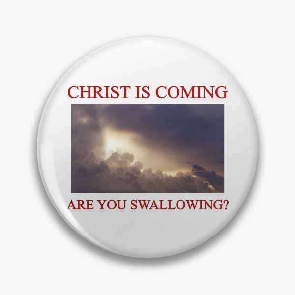 Item preview, Christ is coming. Are you swallowing? designed and sold by brodolo.