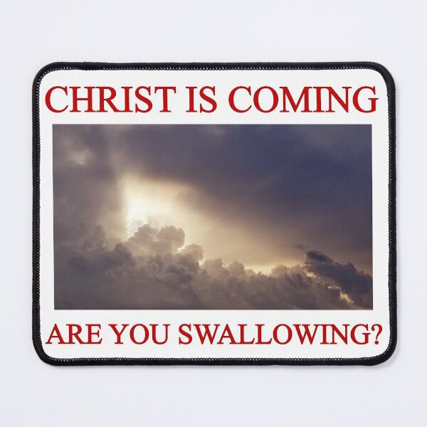 Item preview, Christ is coming. Are you swallowing? designed and sold by brodolo.