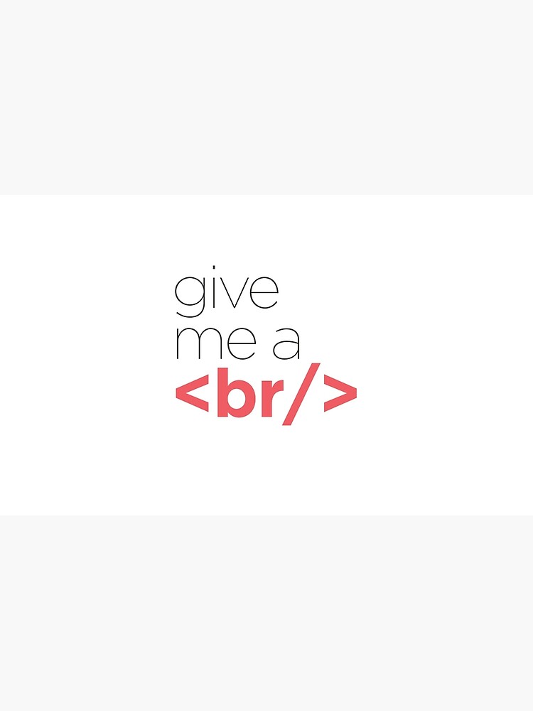 Give me a break - HTML by lizmhs