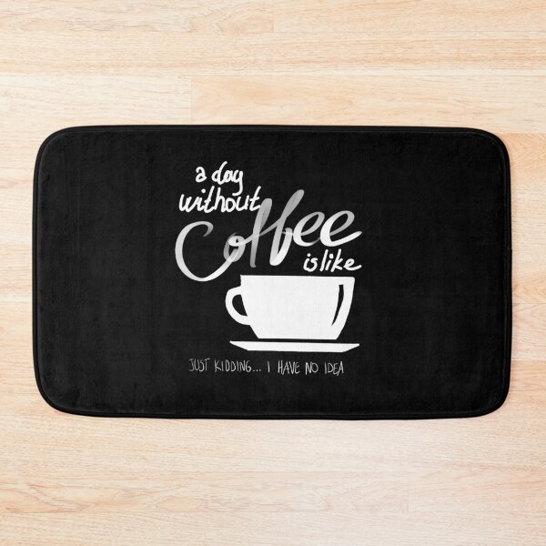 Item preview, A Day Without Coffee is like just kidding i have no idea Funny coffee connoisseur saying designed and sold by CBShirtStar.