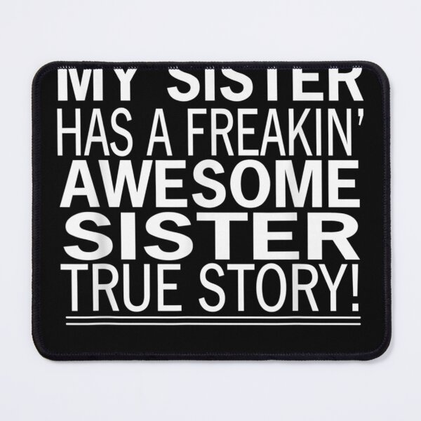 Item preview, Sister My Sister Has A Freakin Awesome Sister designed and sold by RomishiAurra.