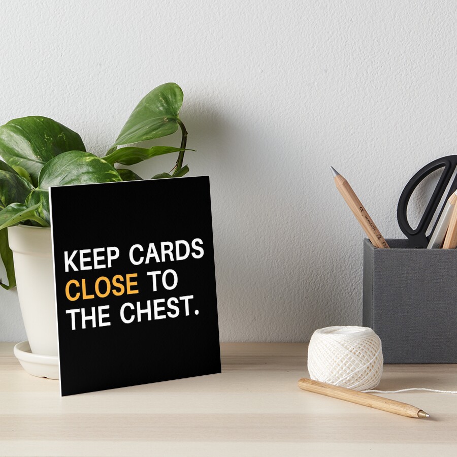 keep-cards-close-to-the-chest-motivational-idioms-art-board-print