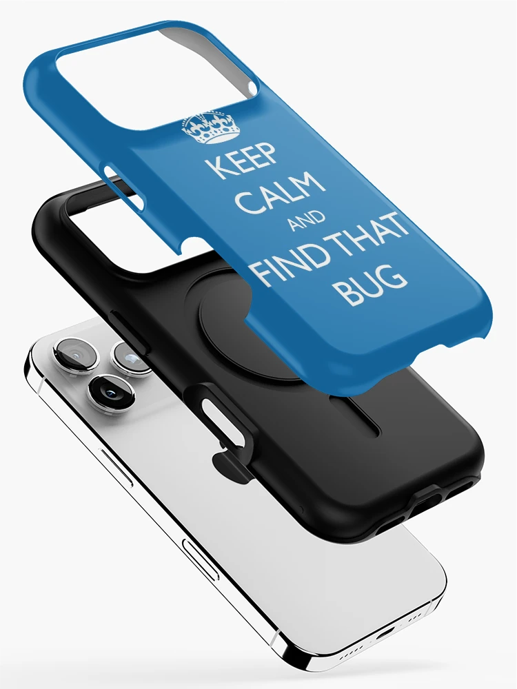 Thumbnail 2 of 4, iPhone Case, Keep Calm and "find that bug" - software engineering, developer, coding, debugging, debugger designed and sold by softwareguru.
