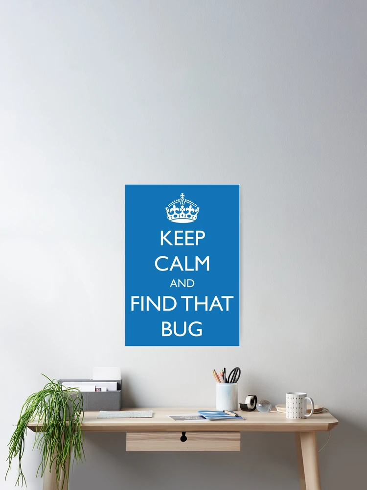Thumbnail 2 of 3, Poster, Keep Calm and "find that bug" - software engineering, developer, coding, debugging, debugger designed and sold by softwareguru.