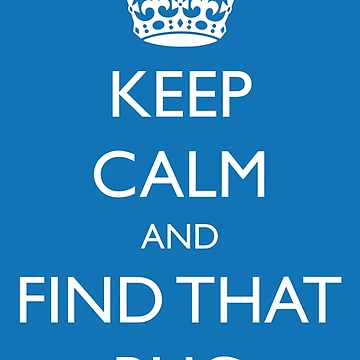 Artwork thumbnail, Keep Calm and "find that bug" - software engineering, developer, coding, debugging, debugger by softwareguru