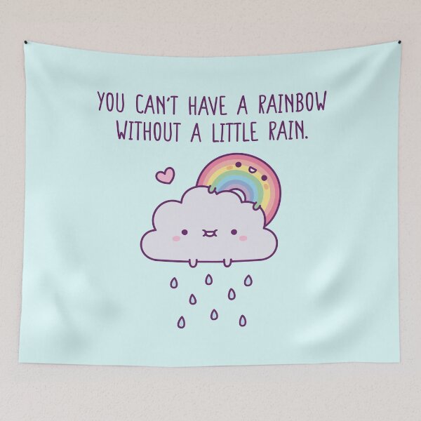 Item preview, You Cant Have A Rainbow Without A Little Rain Quote designed and sold by rustydoodle.
