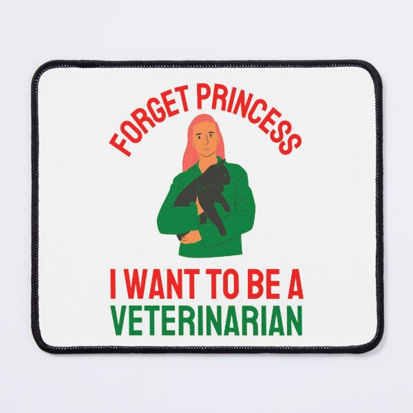 Item preview, Forget Princess I Want To Be Veterinarian Funny Veterinarian Dog And Pet Lover designed and sold by chetan786.