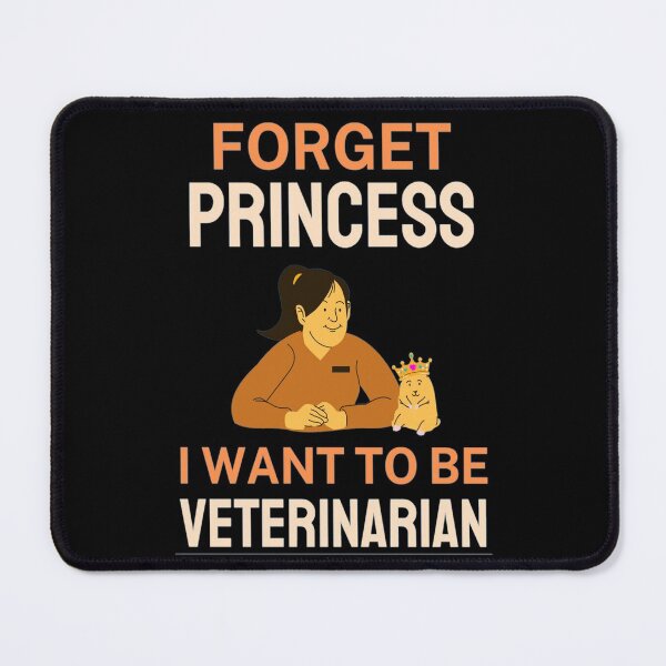 Item preview, Forget Princess I Want To Be Veterinarian Funny Veterinarian Dog And Pet Lover designed and sold by chetan786.