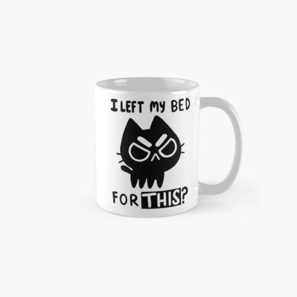 Item preview, I Left My Bed for this? designed and sold by TaylorRoss1.