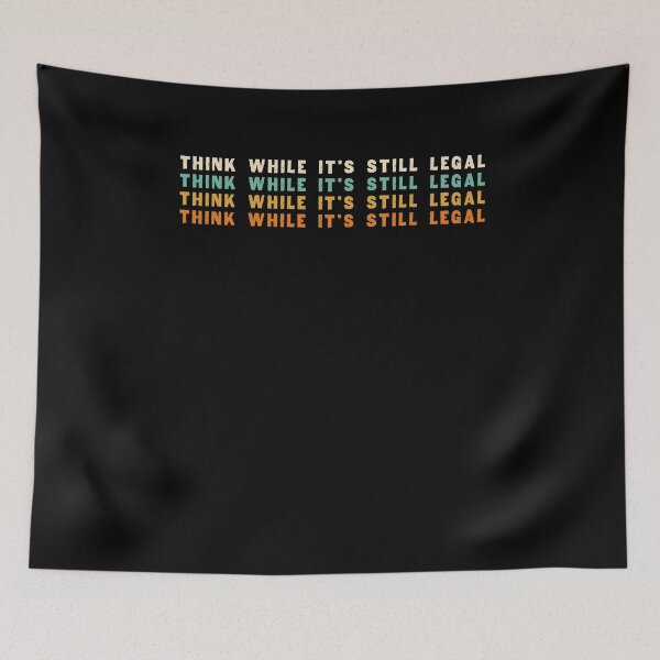 Item preview, Think While Its Still Legal Tee Think While It's Still Legal designed and sold by YourgiftShop.