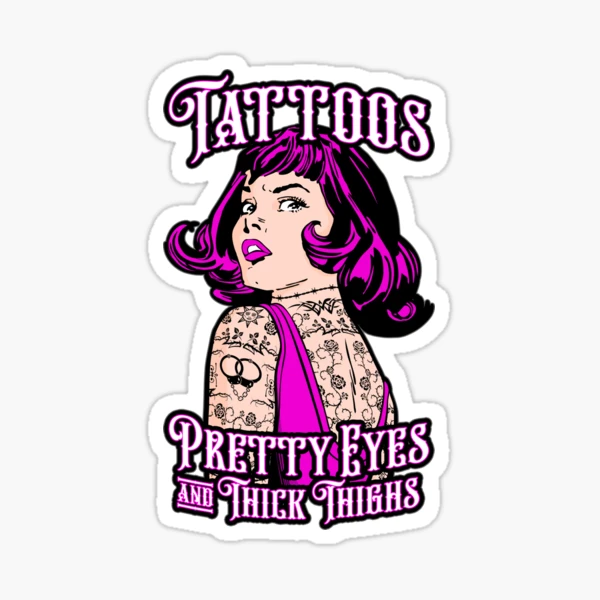 Tattoos Pretty Eyes And Thick Thighs Vintage Tattoo Pop Art