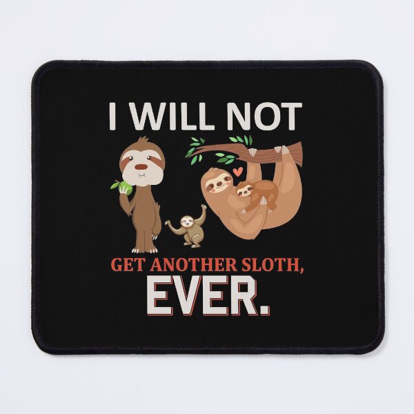 Item preview, Sloth I will not get another Sloth, ever designed and sold by der-faun.