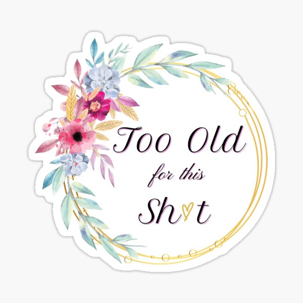 Funny Old Lady Quotes Gifts & Merchandise For Sale | Redbubble
