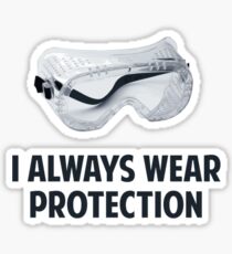 I Always Wear Protection Sticker
