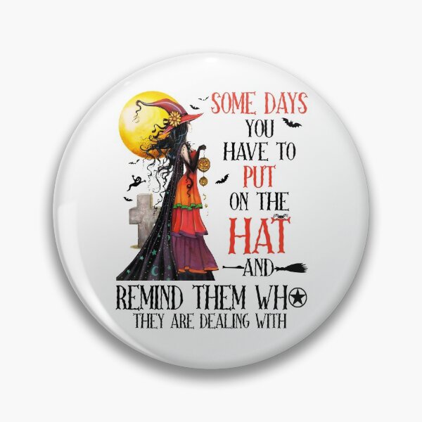 Item preview, Some days you have to put on the hat and remind them who they are dealing with T-shirt halloween witch women shirt designed and sold by Joseph Martin.