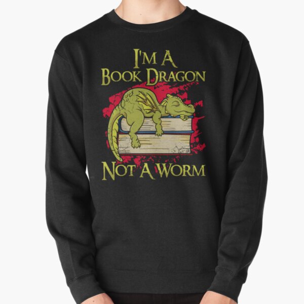 Im A Book Dragon Not A Worm Funny Quotes Humor Gift 0Ubzi Pullover Sweatshirt