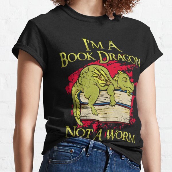 Im A Book Dragon Not A Worm Lustige Zitate Humor Geschenk 0Ubzi Classic T-Shirt
