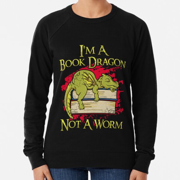 Im A Book Dragon Not A Worm Funny Quotes Humor Gift 0Ubzi Lightweight Sweatshirt
