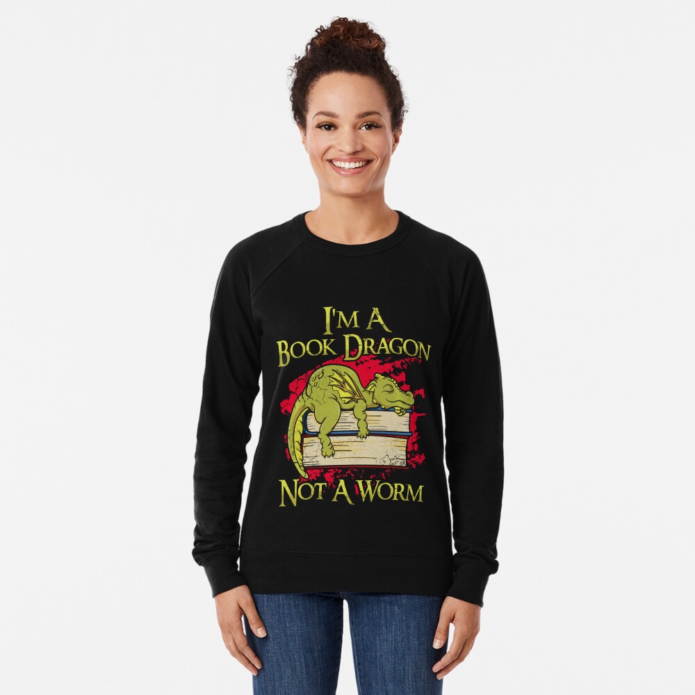 Im A Book Dragon Not A Worm Funny Quotes Humor Gift 0Ubzi Lightweight Sweatshirt