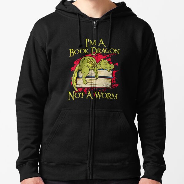 Im A Book Dragon Not A Worm Funny Quotes Humor Gift 0Ubzi Zipped Hoodie