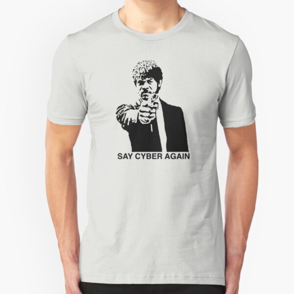 Say Cyber Again Slim Fit T-Shirt