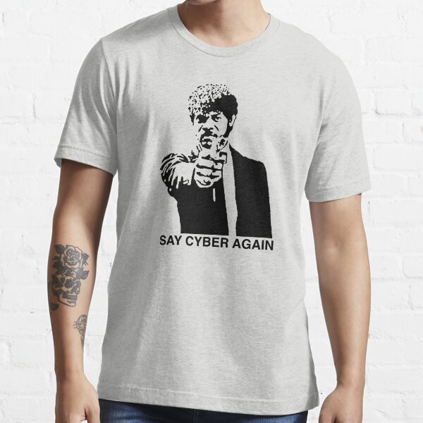 Say Cyber Again Essential T-Shirt