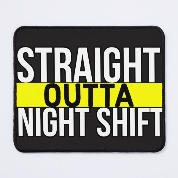 Item preview, Straight Outta Nightshift designed and sold by oxyten.