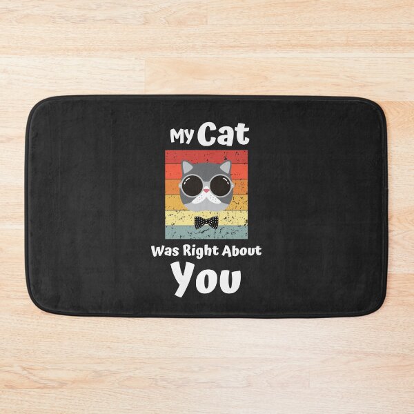 Item preview, My Cat Was Right About You Funny designed and sold by diip.