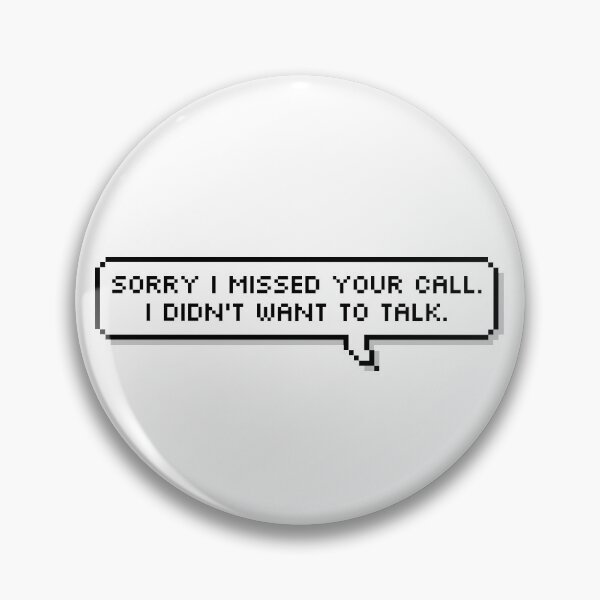 Item preview, Sorry I Missed Your Call I Didn't Want To Talk designed and sold by Sour Soul.