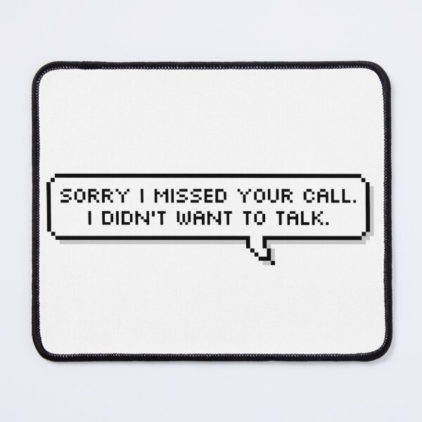 Item preview, Sorry I Missed Your Call I Didn't Want To Talk designed and sold by Sour Soul.
