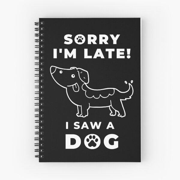 Item preview, Sorry I Am Late I Saw A Dog Funny designed and sold by Artventurous.