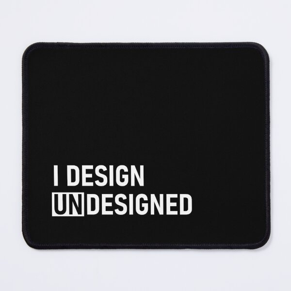 Item preview, I DESIGN UNDESIGNED Text Design  designed and sold by CreaterB.