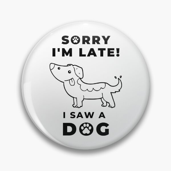 Item preview, Sorry I Am Late I Saw A Dog Cartoon designed and sold by Artventurous.