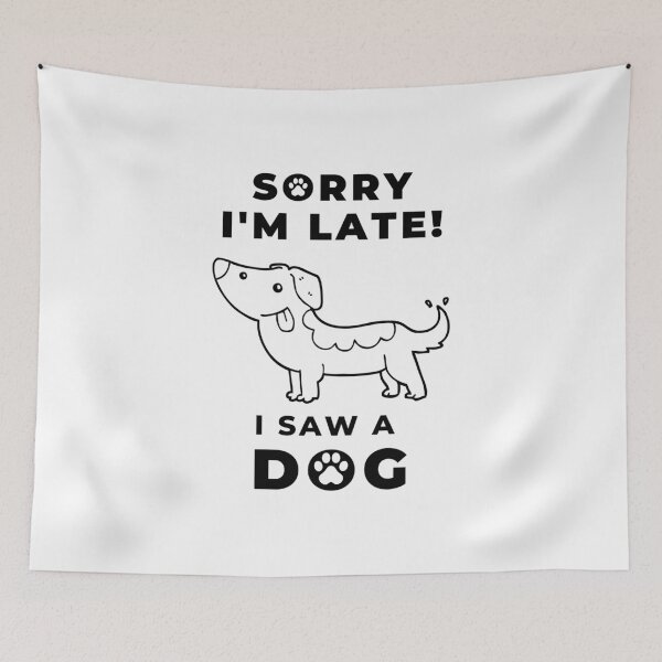 Item preview, Sorry I Am Late I Saw A Dog Cartoon designed and sold by Artventurous.